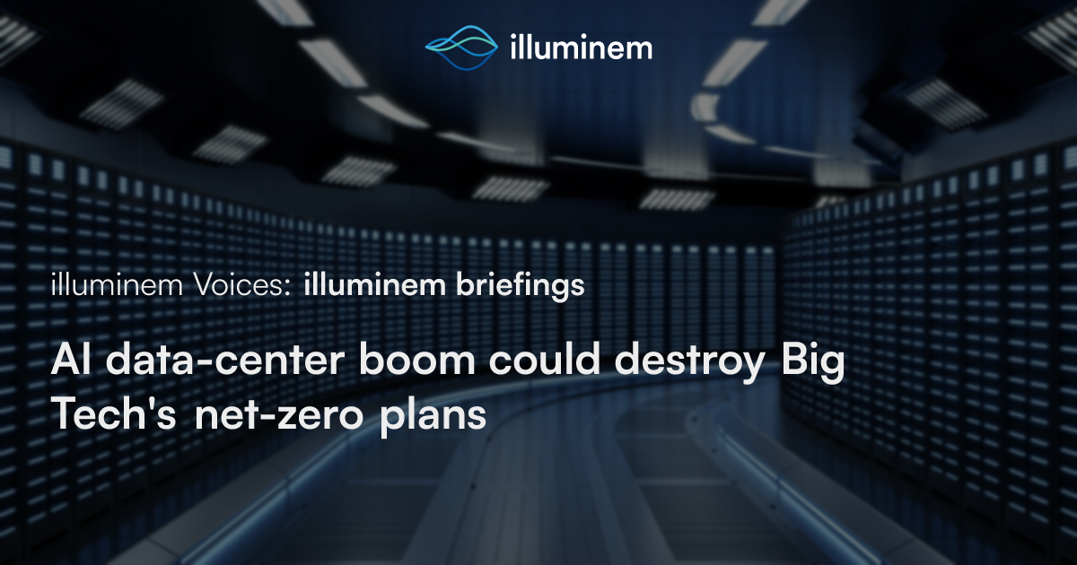 AI data-center boom could destroy Big Tech's net-zero plans | illuminem