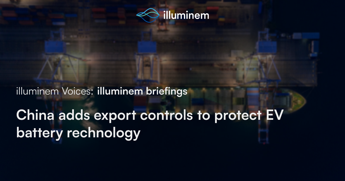 China adds export controls to protect EV battery rechnology | illuminem