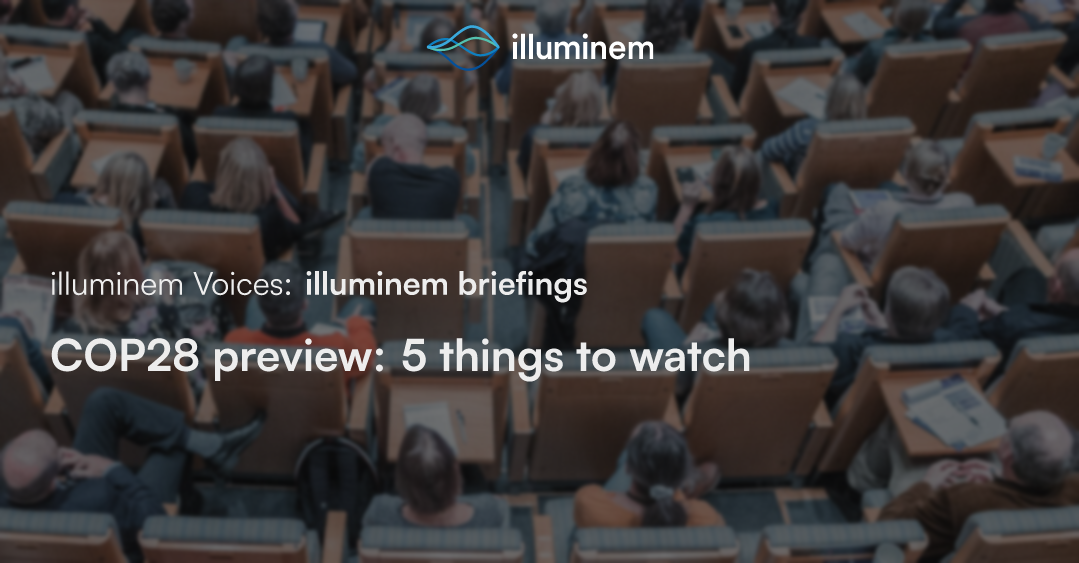 COP28 Preview: 5 Things To Watch | Illuminem