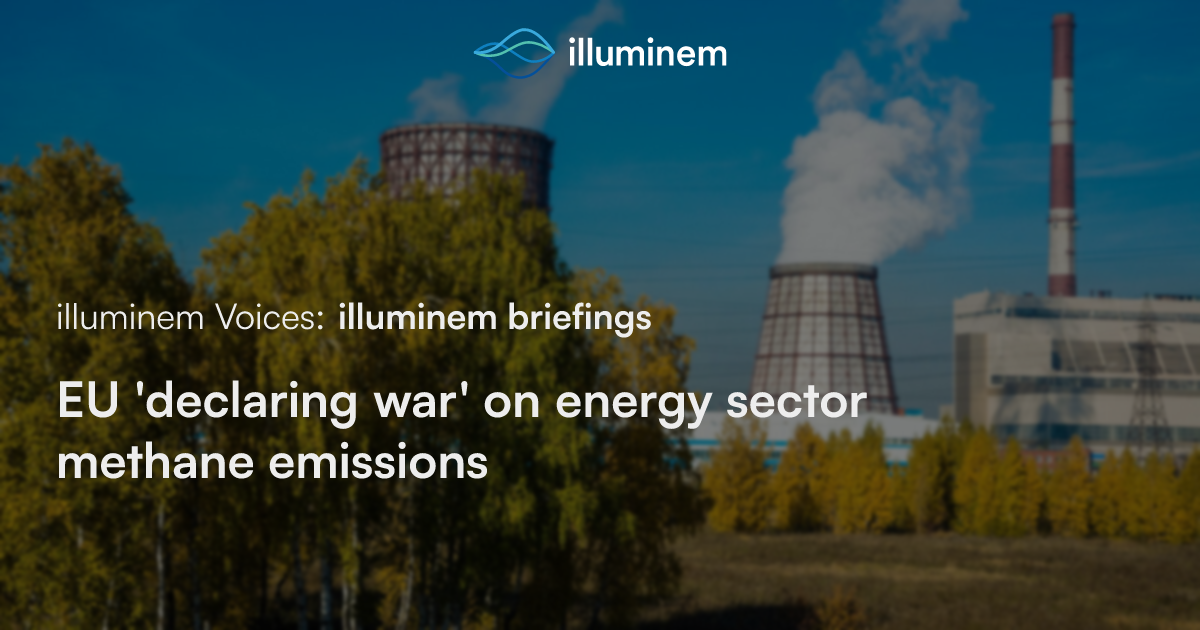 EU ‘declaring war’ on energy sector methane emissions | illuminem