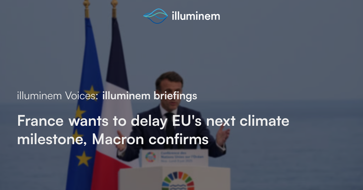 France wants to delay EU’s next climate milestone, Macron confirms ...