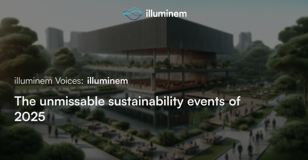 The unmissable sustainability events of 2025 illuminem