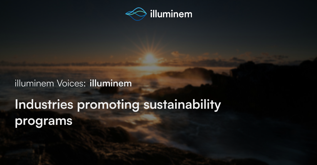 Industries promoting sustainability programs | illuminem