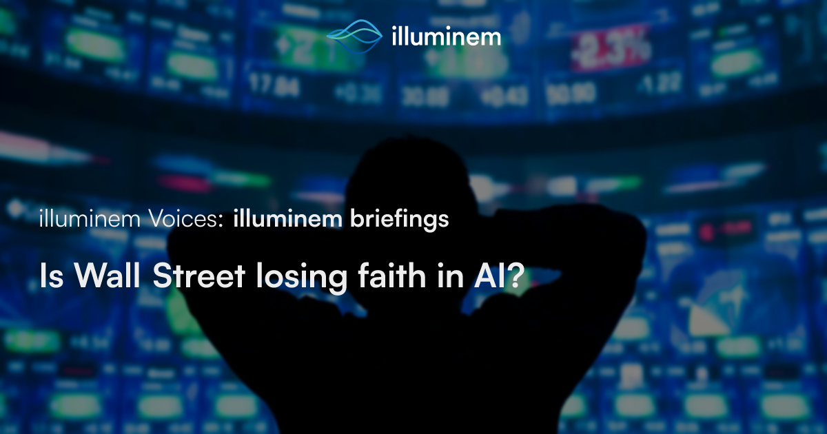 Is Wall Street losing faith in AI? | illuminem