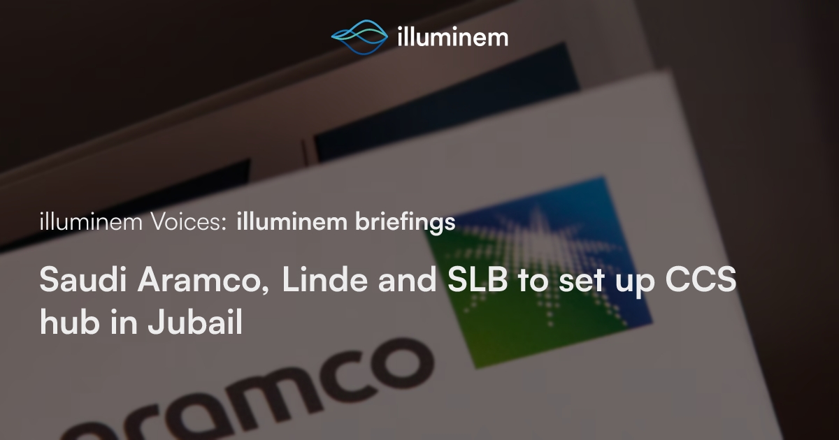Saudi Aramco, Linde and SLB to set up CCS hub in Jubail | illuminem
