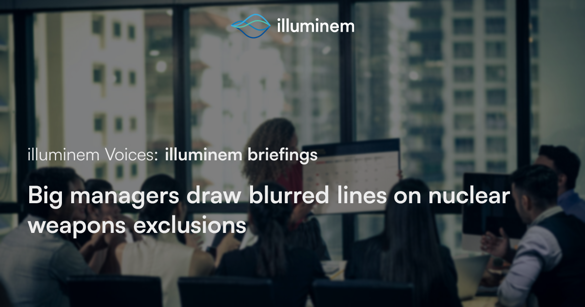 Big managers draw blurred lines on nuclear weapons exclusions | illuminem