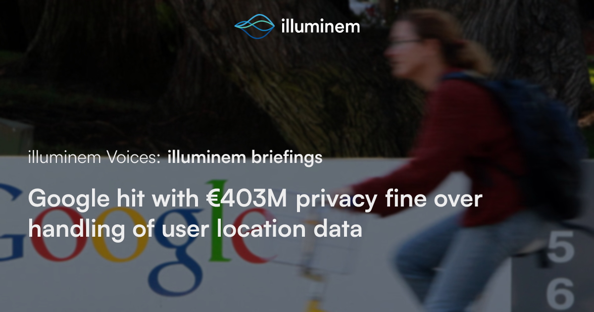 Google hit with €403M privacy fine over handling of user location data ...