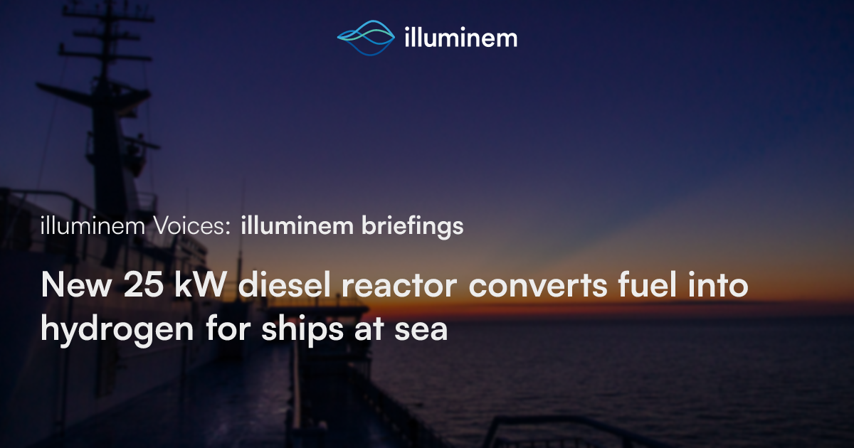 New 25 kW diesel reactor converts fuel into hydrogen for ships at sea ...