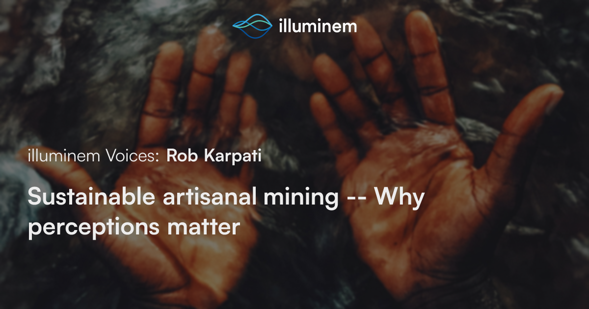 Sustainable artisanal mining — Why perceptions matter | illuminem