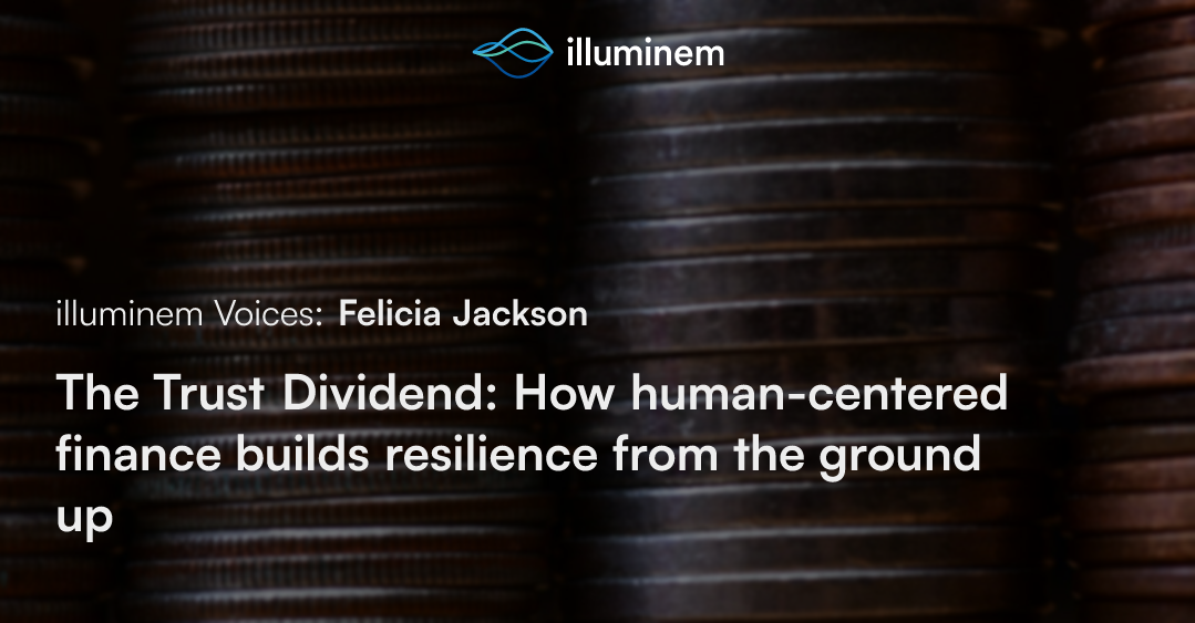 The Trust Dividend: How human-centered finance builds resilience from the ground up